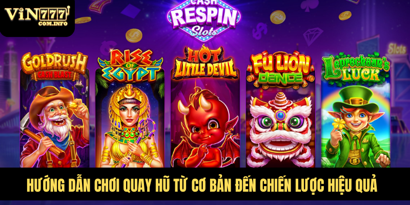 Hướng Dẫn Chơi Quay Hũ Từ Cơ Bản Đến Chiến Lược Hiệu Quả 1 Hướng dẫn chơi quay hũ